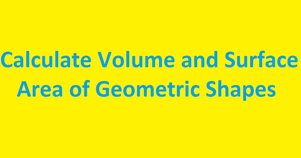 How To Calculate Volume And Surface Area Of Geometric Shapes By C Language how-to-calculate-volume-and-surface-area-of-geometric-shapes-by-c-language